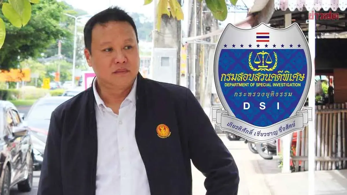 DSI Lets Phuket MP Submit More Evidence in Nominee Probe